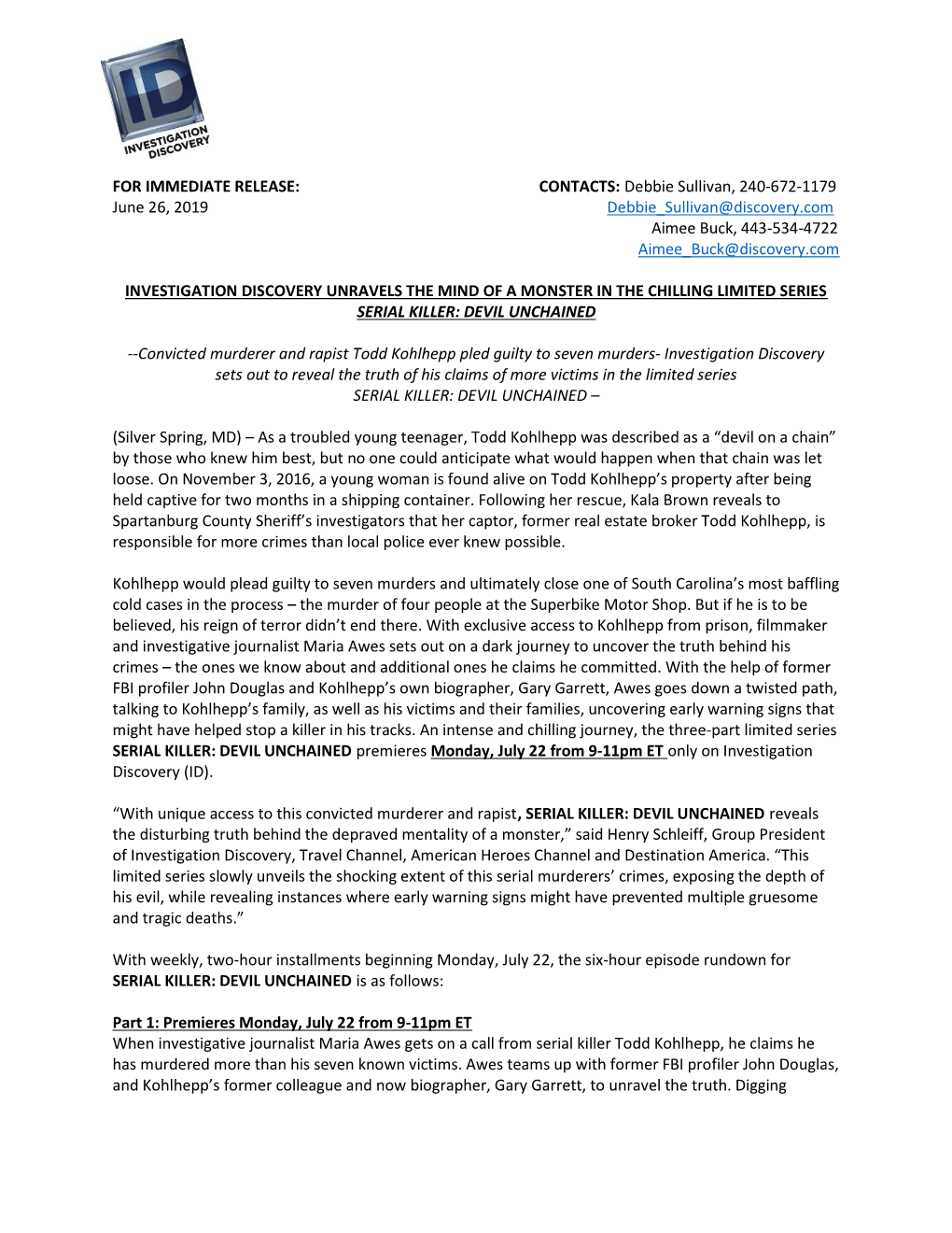 FOR IMMEDIATE RELEASE: CONTACTS: Debbie Sullivan, 240-672-1179 June 26, 2019 Debbie Sullivan@Discovery.Com Aimee Buck, 443-534-4722 Aimee Buck@Discovery.Com