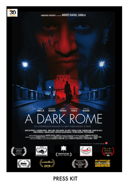 PRESS KIT Title: “A Dark Rome” Production: Farbevideo (Italy) Written, Produced and Directed By: Andrés Rafael Zabala Duration: 93 Min