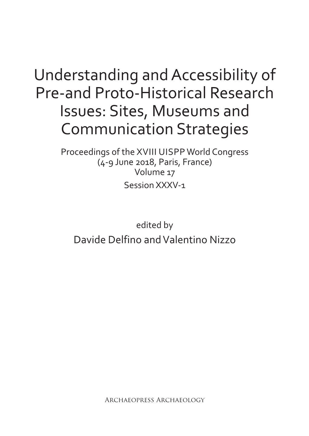 Sites, Museums and Communication Strategies Proceedings of the XVIII UISPP World Congress (4-9 June 2018, Paris, France) Volume 17 Session XXXV-1