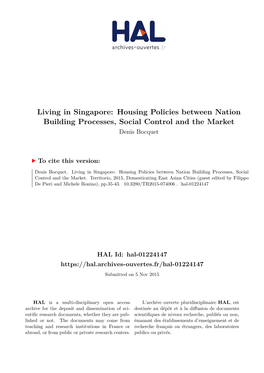 Living in Singapore: Housing Policies Between Nation Building Processes, Social Control and the Market Denis Bocquet