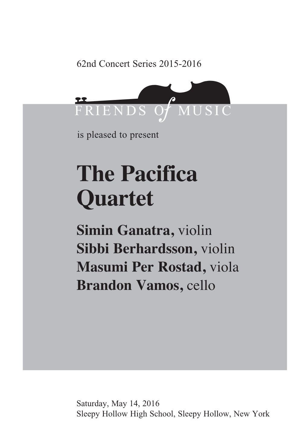 The Pacifica Quartet Simin Ganatra, Violin Sibbi Berhardsson, Violin Masumi Per Rostad, Viola Brandon Vamos, Cello