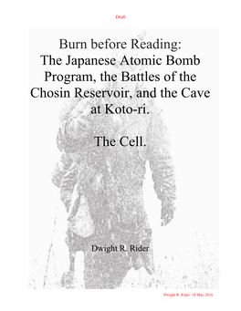 Burn Before Reading: the Japanese Atomic Bomb Program, the Battles of the Chosin Reservoir, and the Cave at Koto-Ri