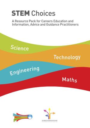 STEM Choices a Resource Pack for Careers Education and Information, Advice and Guidance Practitioners