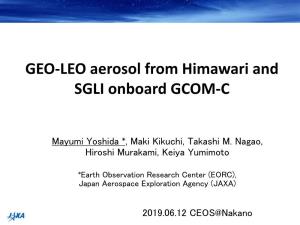 GEO-LEO Aerosol from Himawari and SGLI Onboard GCOM-C