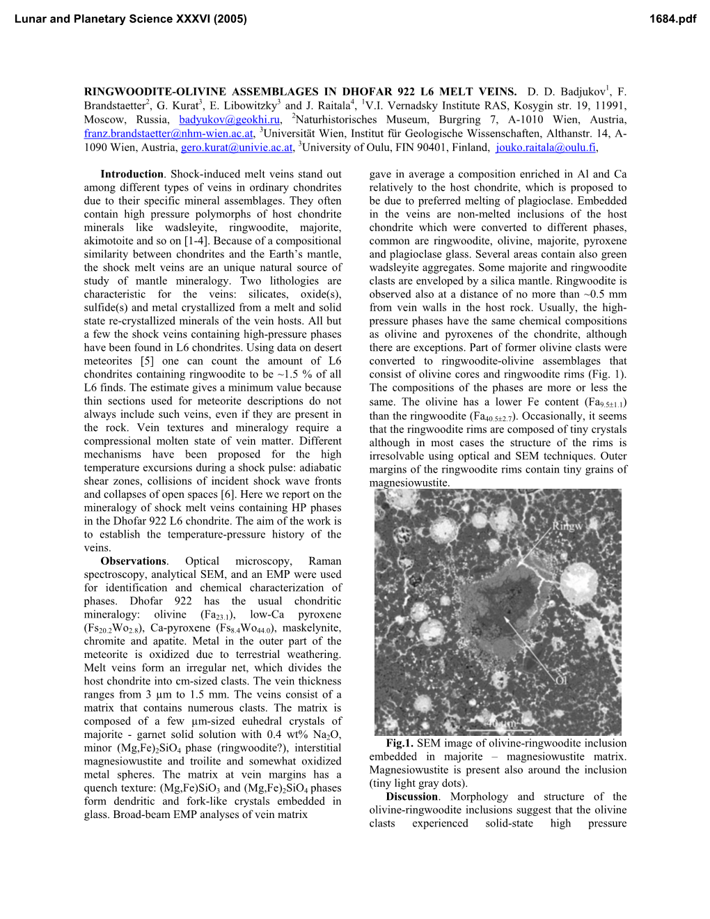 RINGWOODITE-OLIVINE ASSEMBLAGES in DHOFAR 922 L6 MELT VEINS. D. D. Badjukov1, F. Brandstaetter2, G. Kurat3, E. Libowitzky3 and J