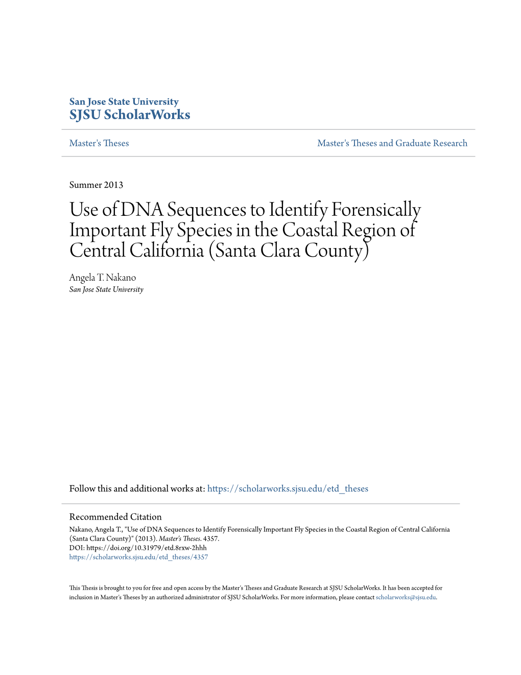 Use of DNA Sequences to Identify Forensically Important Fly Species in the Coastal Region of Central California (Santa Clara County) Angela T