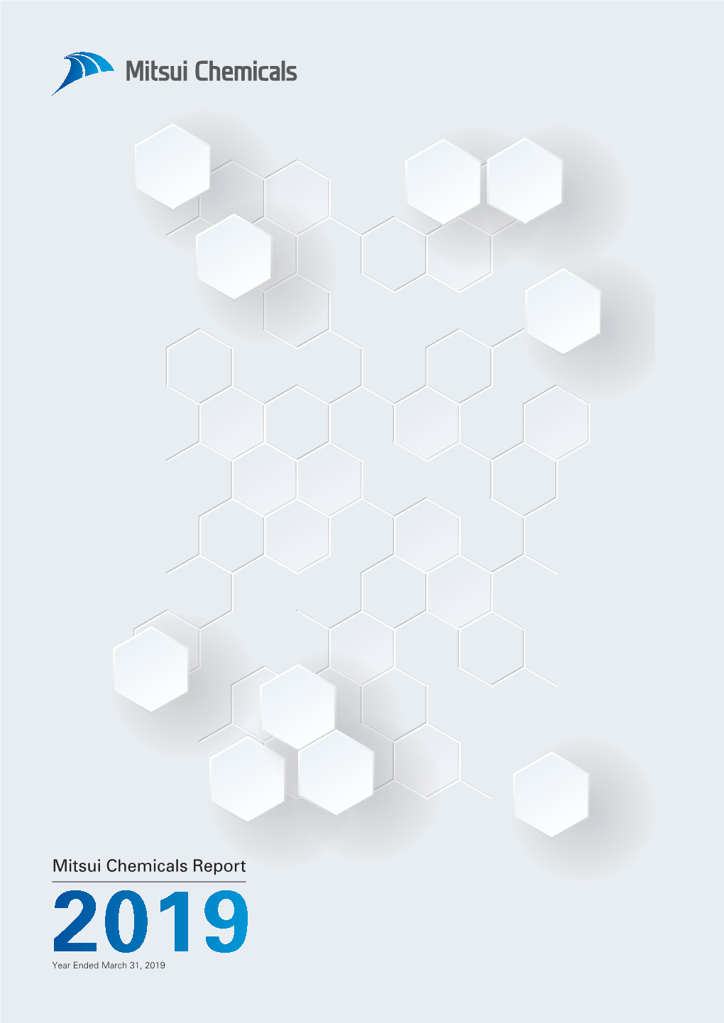 Mitsui Chemicals Report 2019, We Sought to Present a Compre- • Period: April 1, 2018 to March 31, 2019 (FY2018)