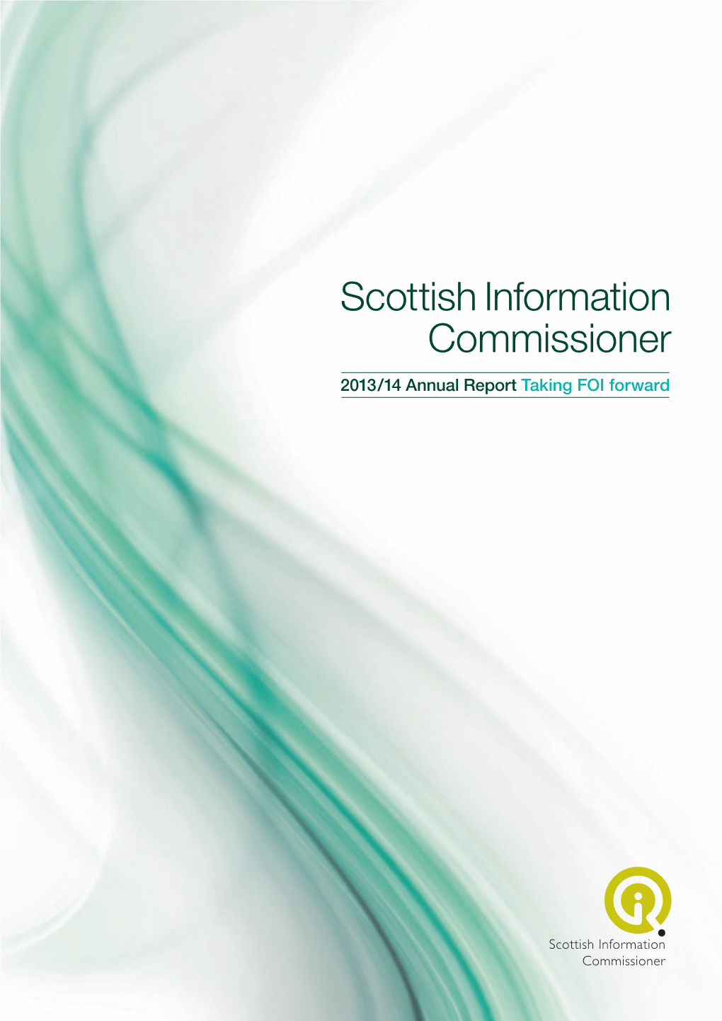 Scottish Information Commissioner 2013/14 Annual Report Taking FOI Forward Contents, Facts and Figures