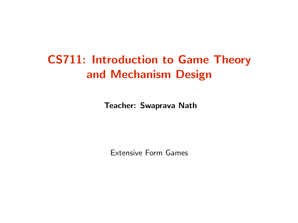 CS711: Introduction to Game Theory and Mechanism Design