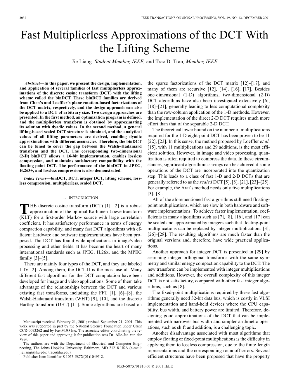 Fast Multiplierless Approximations of the DCT with the Lifting Scheme Jie Liang, Student Member, IEEE, and Trac D