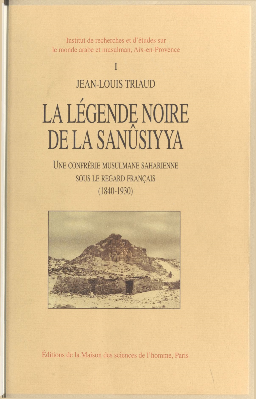 La Légende Noire De La Sanûsiyya : Une Confrérie Musulmane Saharienne Sous Le Regard Français, 1840-1930