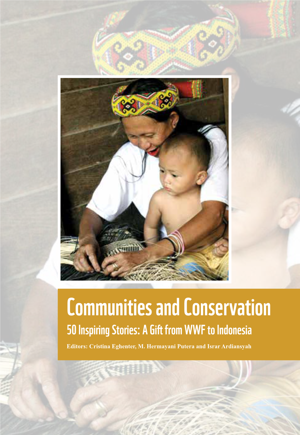 Communities and Conservation 50 Inspiring Stories: a Gift from WWF to Indonesia