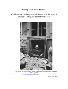 Carl Lutz and His Forgotten Mission to Save the Jews of Budapest During the Second World War