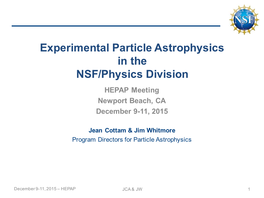 Experimental Particle Astrophysics in the NSF/Physics Division HEPAP Meeting Newport Beach, CA December 9-11, 2015