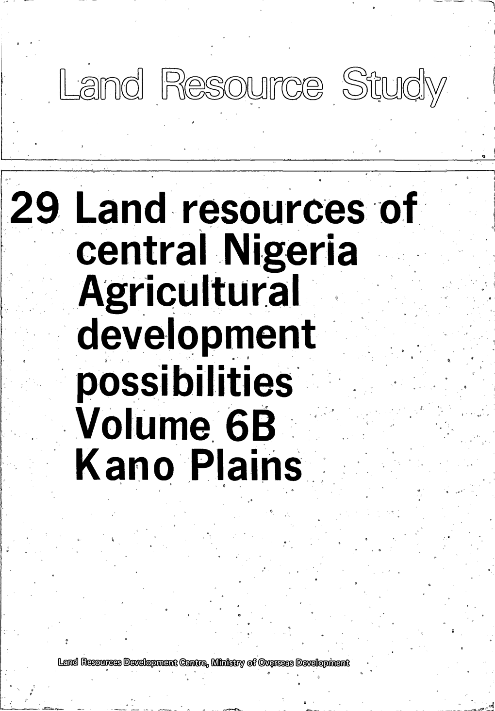 29 Land Resources of Central Nigeria Agricultural Deveippment Possibilities Volume 6B Kano Plains ° °