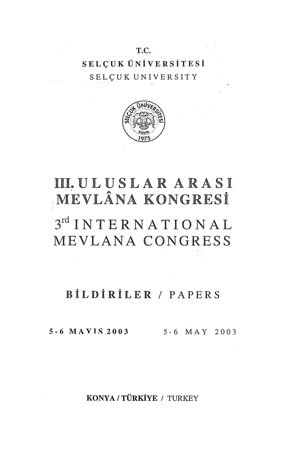 III. U L U S L a R a R a S I :MEVLANA KONGRESİ 3Rct I N T E R N a T I O N a L MEVLANA CONGRESS