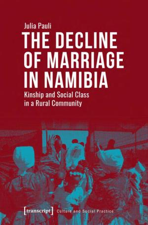 The Decline of Marriage in Namibia Kinship and Social Class in a Rural Community