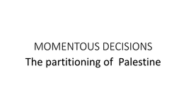 The Partitioning of Palestine the Decision to Partition Palestine