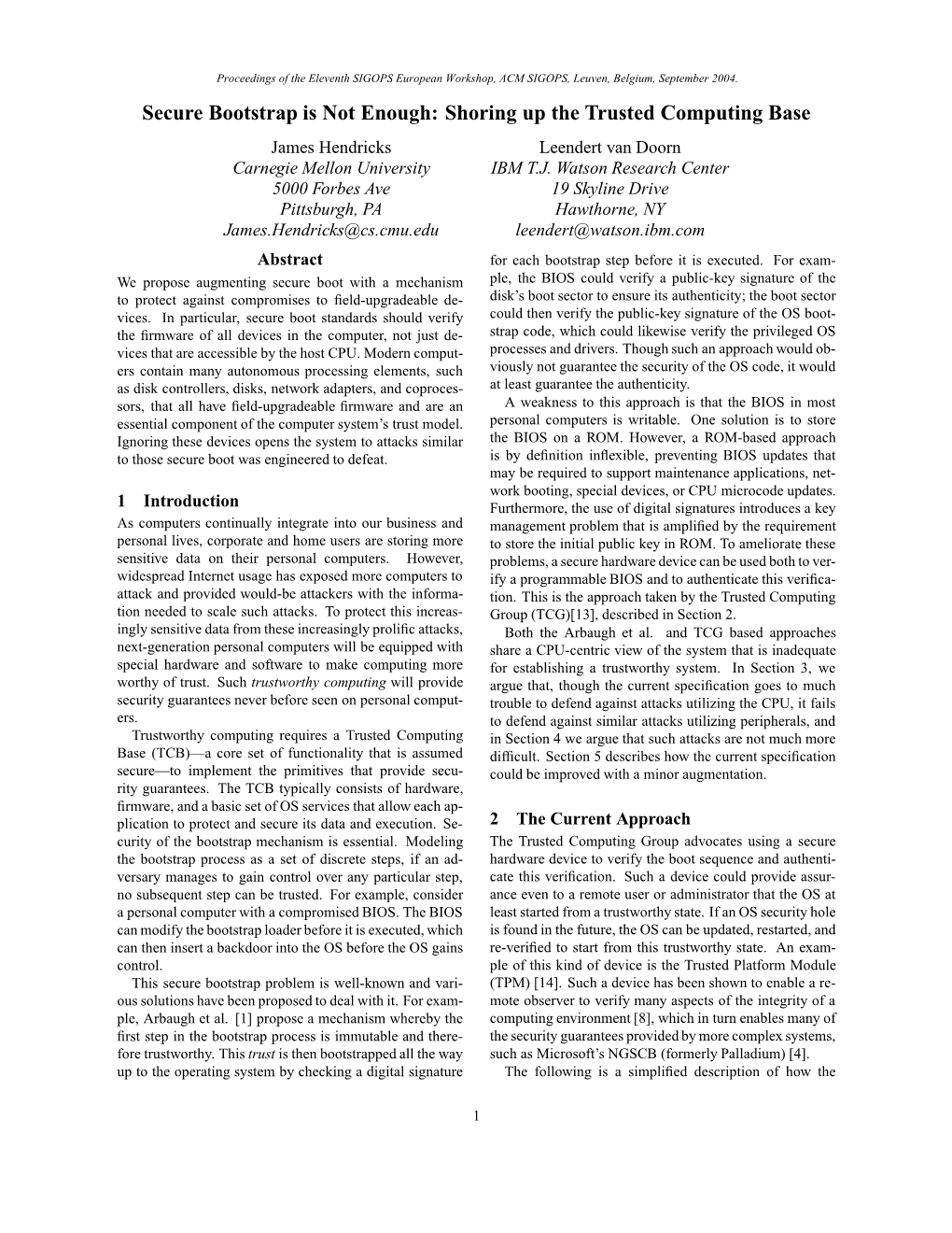 Secure Bootstrap Is Not Enough: Shoring up the Trusted Computing Base James Hendricks Leendert Van Doorn Carnegie Mellon University IBM T.J