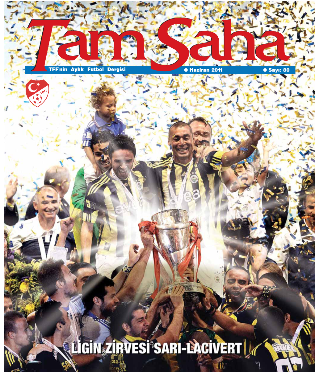 TTFF'nin Ayl›K Futbol Dergisi L Haziran 2011 L Say›: 80