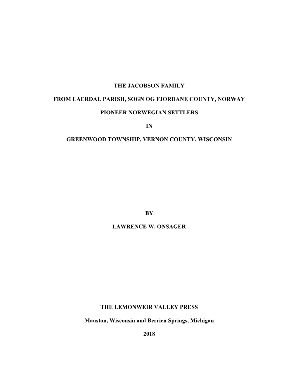 The Jacobson Family from Laerdal Parish, Sogn Og Fjordane County, Norway; Pioneer Norwegian Settlers in Greenwood Township, Vernon County, Wisconsin