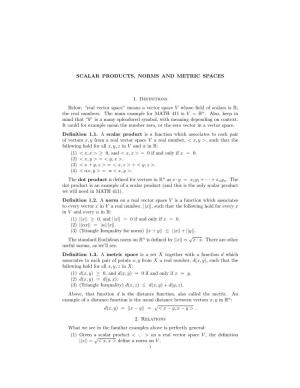 SCALAR PRODUCTS, NORMS and METRIC SPACES 1. Definitions Below, “Real Vector Space” Means a Vector Space V Whose Field Of