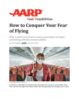 How to Conquer Your Fear of Flying with a Return to Air Travel, Anxious Passengers Are Again Contending with This Common Phobia by Kim Painter, AARP, July 19, 2021 |