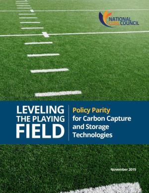 LEVELING the PLAYING FIELD Policy Parity for Carbon Capture and Storage Technologies Revision: 1-1-15