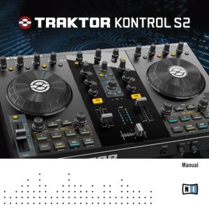 TRAKTOR KONTROL S2 Manual to Get More Familiar with TRAKTOR KONTROL S2!