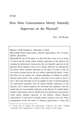 How Does Consciousness Merely Naturally Supervene on the Physical?