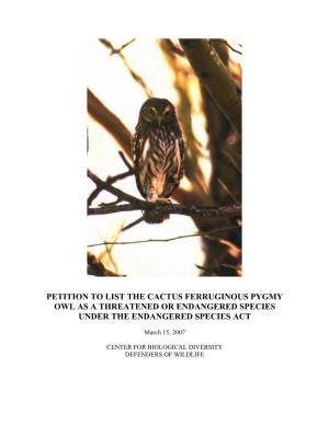 Petition to List the Cactus Ferruginous Pygmy Owl As a Threatened Or Endangered Species Under the Endangered Species Act