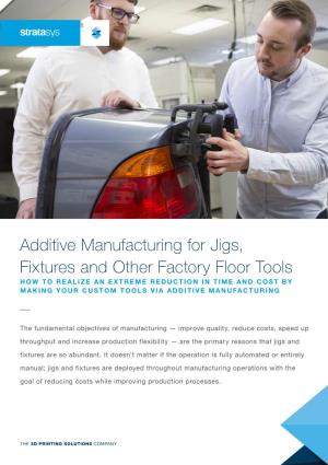 Additive Manufacturing for Jigs, Fixtures and Other Factory Floor Tools