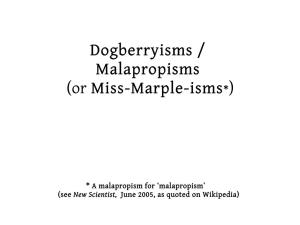 Dogberryisms / Malapropisms (Or Miss-Marple-Isms*)