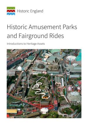 Historic Amusement Parks and Fairground Rides Introductions to Heritage Assets Summary