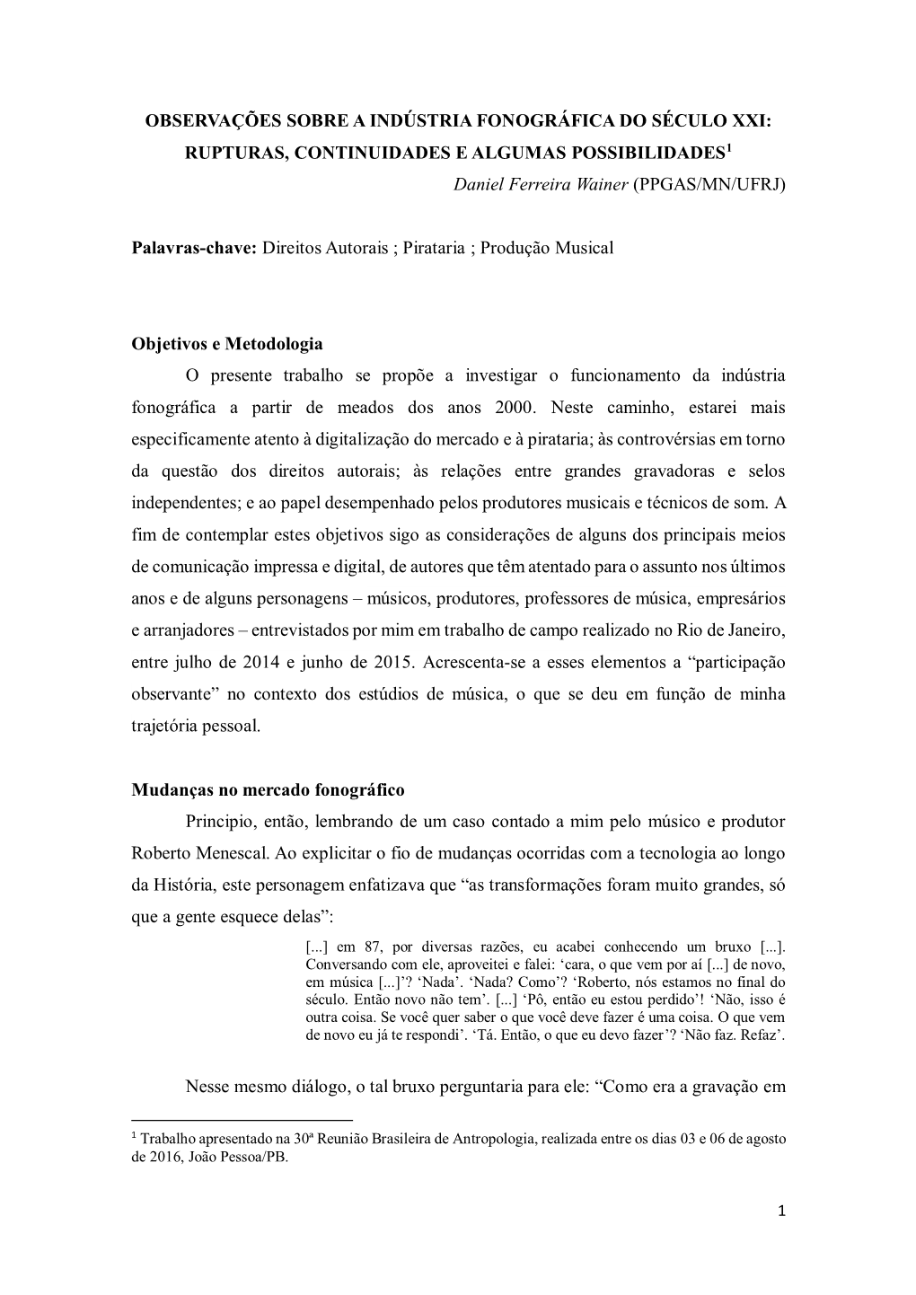 OBSERVAÇÕES SOBRE a INDÚSTRIA FONOGRÁFICA DO SÉCULO XXI: RUPTURAS, CONTINUIDADES E ALGUMAS POSSIBILIDADES1 Daniel Ferreira Wainer (PPGAS/MN/UFRJ)