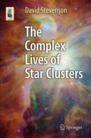 David Stevenson the Complex Lives of Star Clusters Astronomers’ Universe