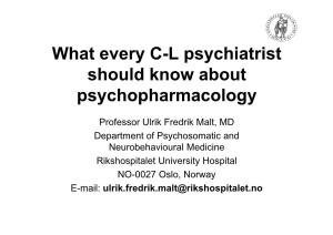 What Every C-L Psychiatrist Should Know About Psychopharmacology