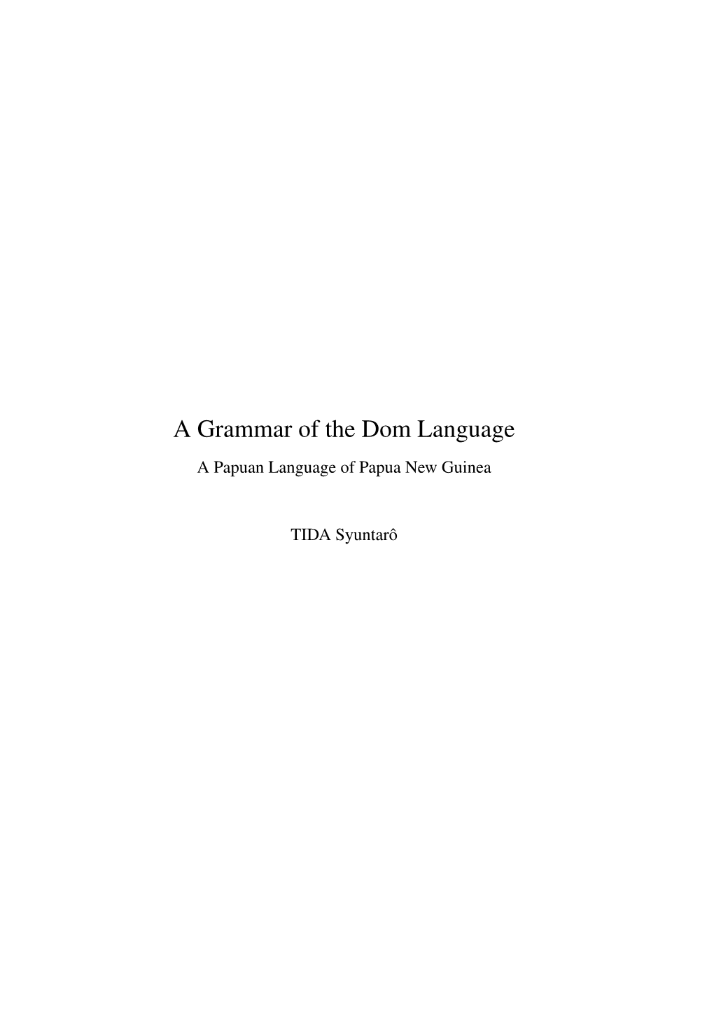 A Grammar of the Dom Language a Papuan Language of Papua New Guinea