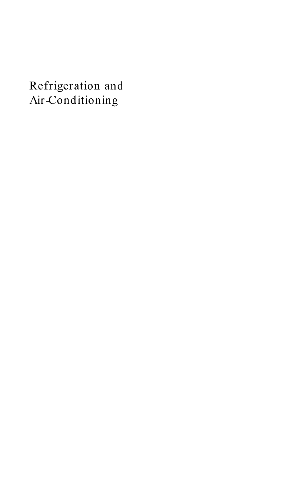 Refrigeration and Air-Conditioning Refrigeration: the Process of Removing Heat