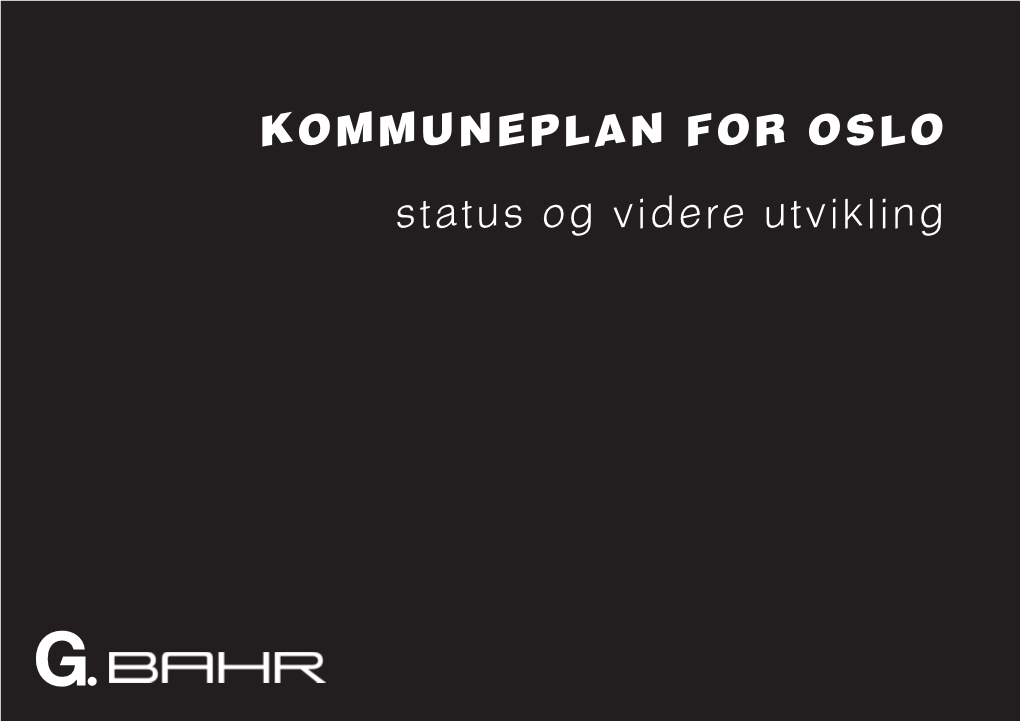 KOMMUNEPLAN for OSLO Status Og Videre Utvikling