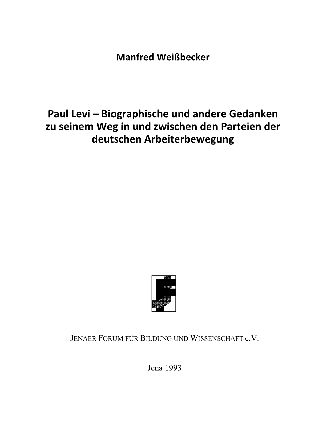 Paul Levi – Biographische Und Andere Gedanken Zu Seinem Weg in Und Zwischen Den Parteien Der Deutschen Arbeite Rbewegung