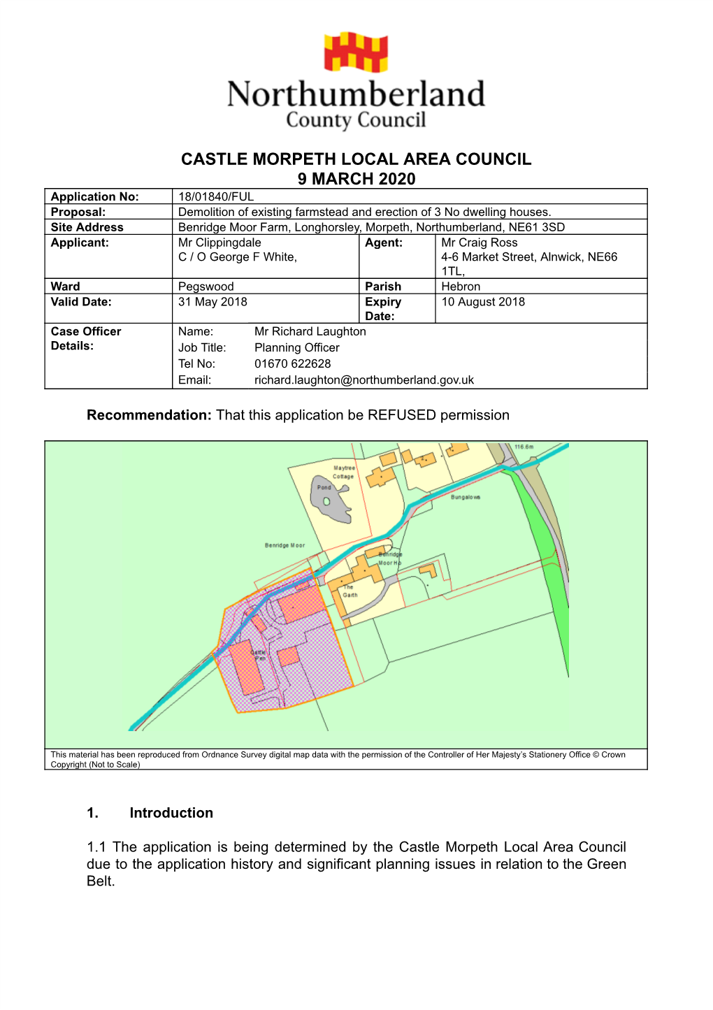 CASTLE MORPETH LOCAL AREA COUNCIL 9 MARCH 2020 Application No: 18/01840/FUL Proposal: Demolition of Existing Farmstead and Erection of 3 No Dwelling Houses