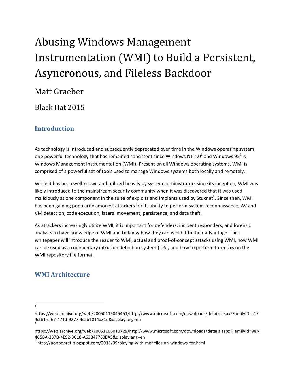 Abusing Windows Management Instrumentation (WMI) to Build a Persistent, Asyncronous, and Fileless Backdoor Matt Graeber