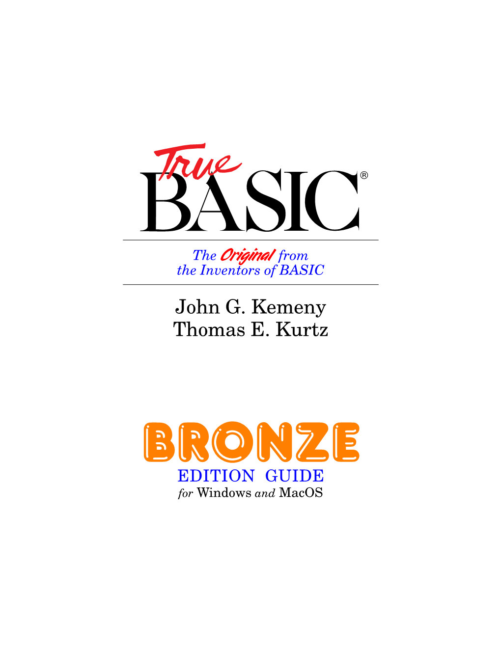 John G. Kemeny Thomas E. Kurtz Bronze EDITION GUIDE for Windows and Macos BRONZE Edition Reference Manual