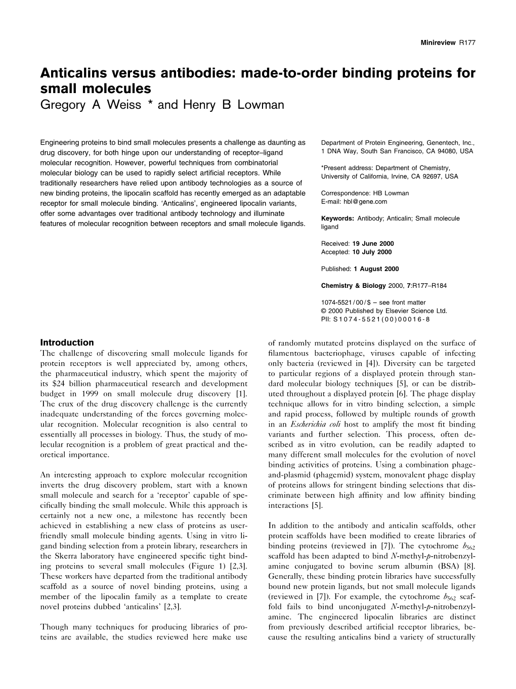 Anticalins Versus Antibodies: Made-To-Order Binding Proteins for Small Molecules Gregory a Weiss * and Henry B Lowman