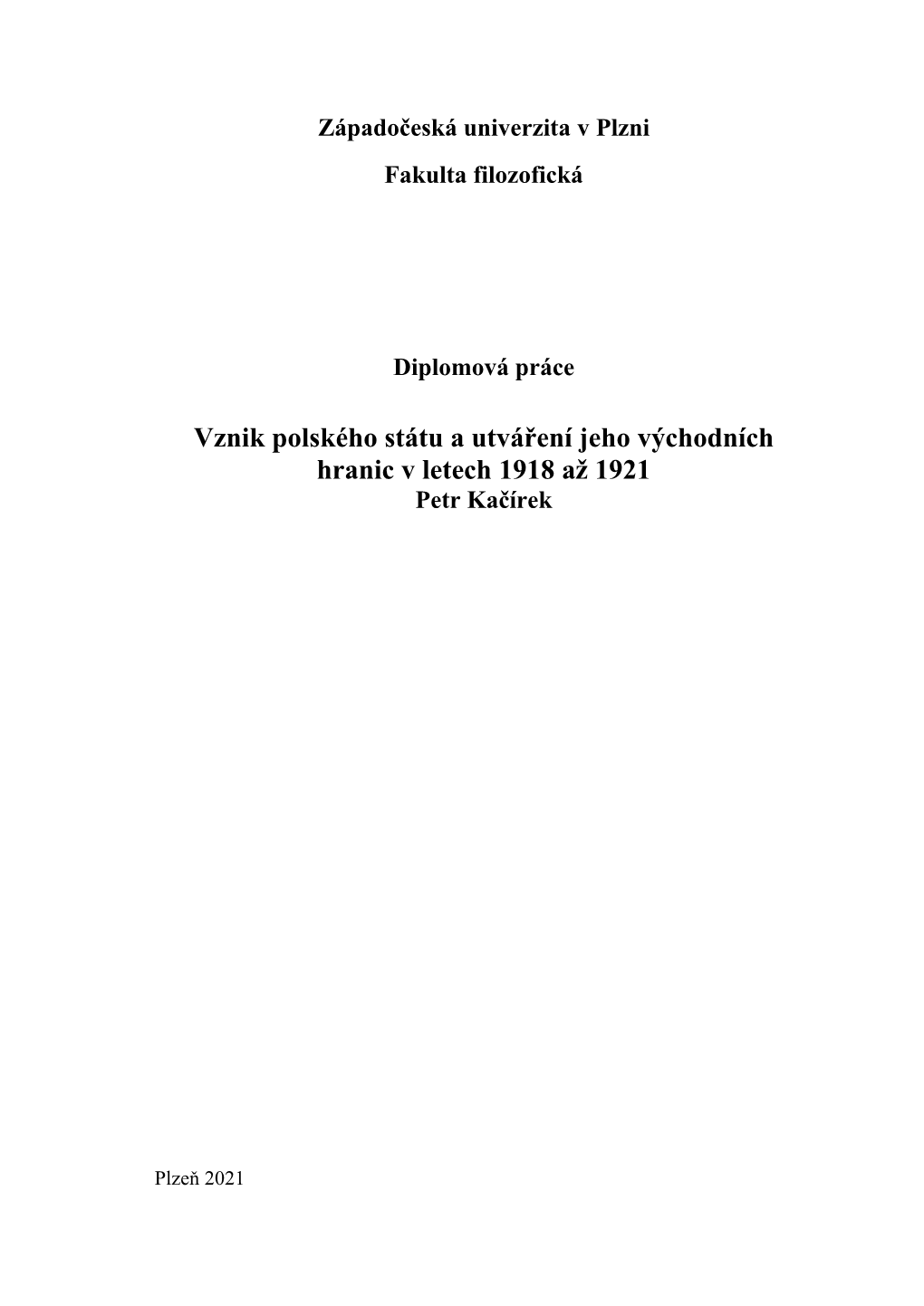 Vznik Polského Státu a Utváření Jeho Východních Hranic V Letech 1918 Až 1921 Petr Kačírek