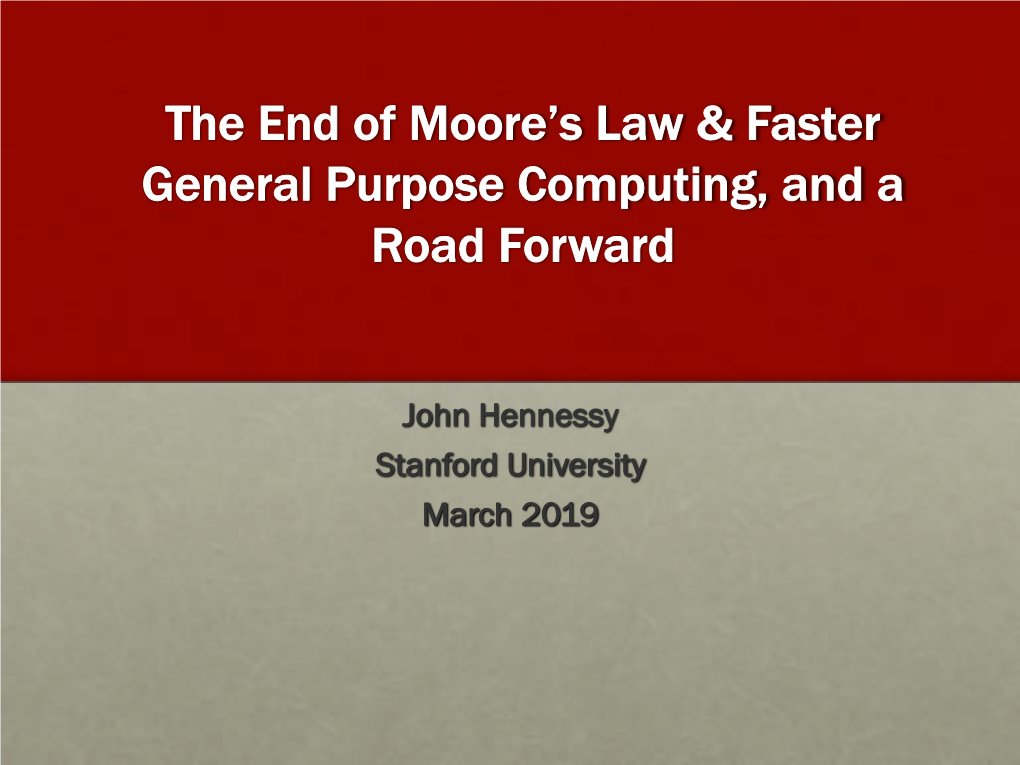 The End of Moore's Law and Faster General Purpose Computing, and A