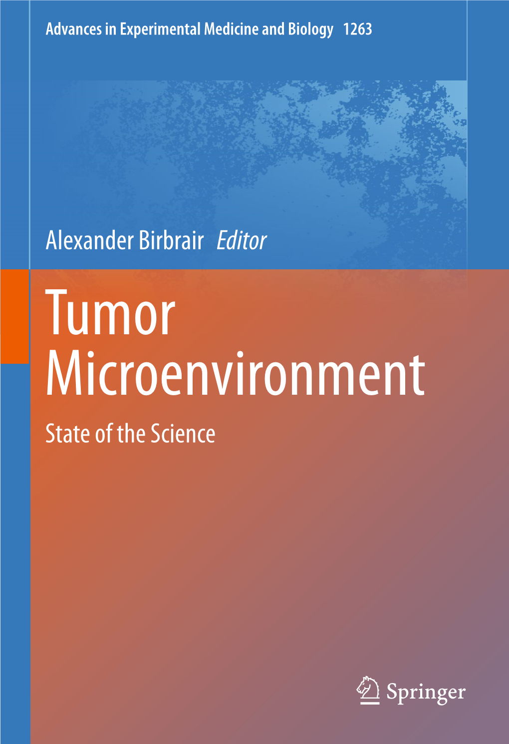 Tumor Microenvironment State of the Science Advances in Experimental Medicine and Biology
