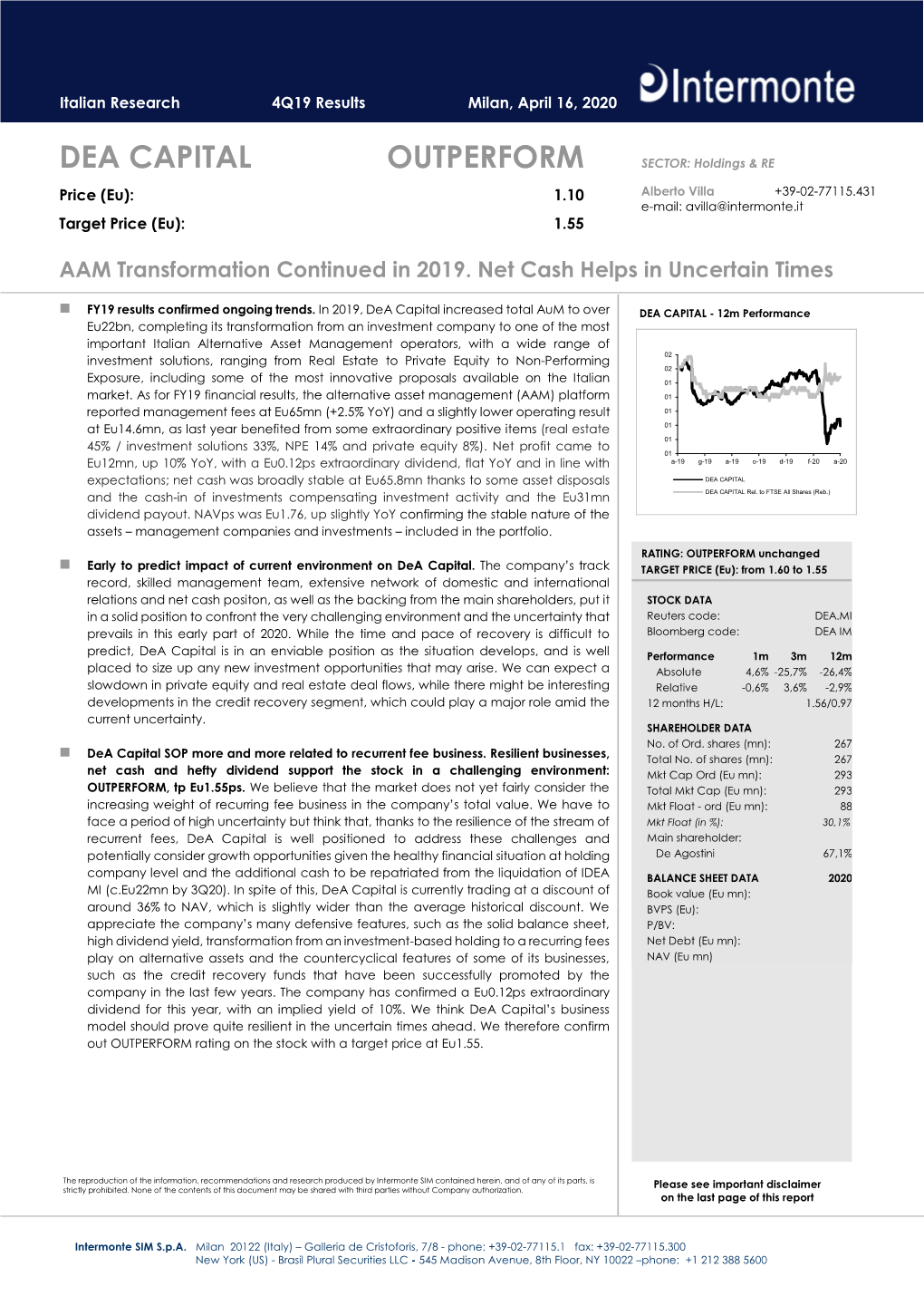 DEA CAPITAL OUTPERFORM SECTOR: Holdings & RE Price (Eu): 1.10 Alberto Villa +39-02-77115.431 E-Mail: Avilla@Intermonte.It Target Price (Eu): 1.55