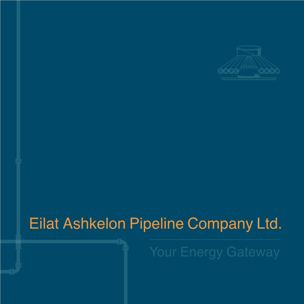 Eilat Ashkelon Pipeline Company Ltd. Your Energy Gateway